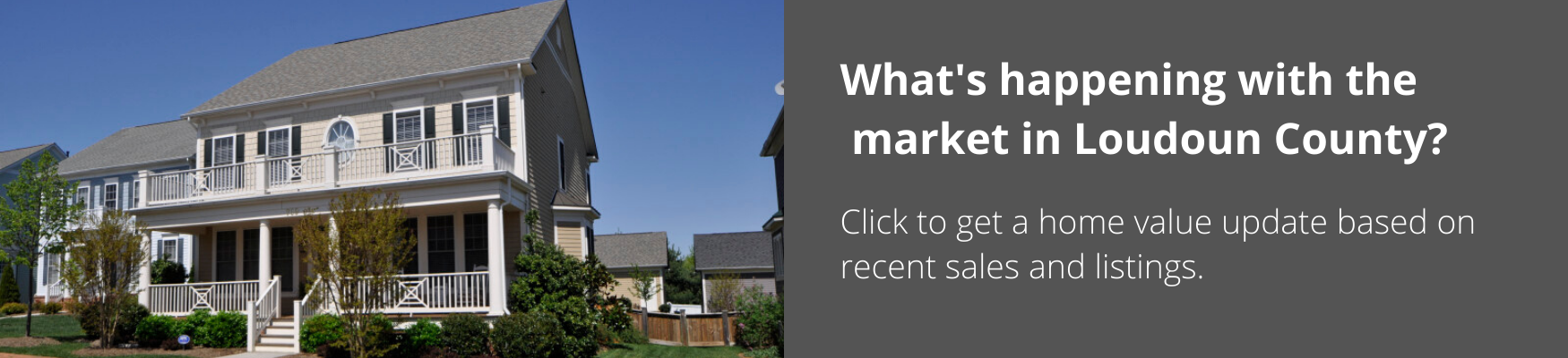 Loudoun County Market Report, Loudoun County Home Value Report, Leesburg Home Value Report, Sterling Home Value Report, Ashburn Home Value Report